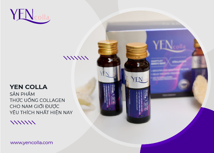 Yen Colla - sản phẩm thức uống collagen cho nam giới được yêu thích nhất hiện nay